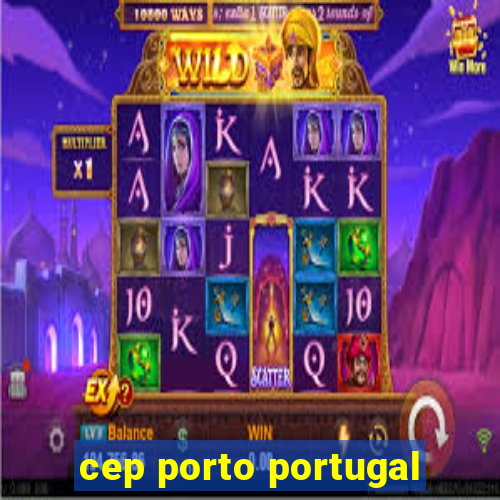 cep porto portugal